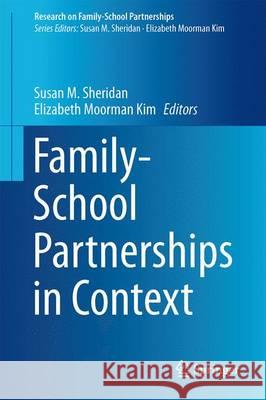 Family-School Partnerships in Context Susan M. Sheridan Elizabeth Moorma 9783319192277