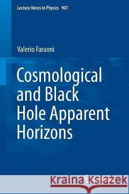 Cosmological and Black Hole Apparent Horizons Valerio Faraoni 9783319192390 Springer