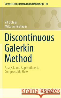 Discontinuous Galerkin Method: Analysis and Applications to Compressible Flow Dolejsí, Vít 9783319192666 Springer