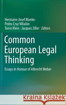 Common European Legal Thinking: Essays in Honour of Albrecht Weber Blanke, Hermann-Josef 9783319192994 Springer