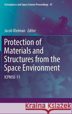 Protection of Materials and Structures from the Space Environment: Icpmse-11 Kleiman, Jacob 9783319193083 Springer