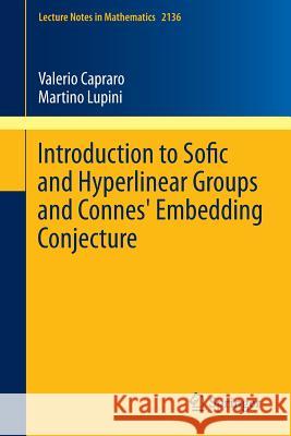 Introduction to Sofic and Hyperlinear Groups and Connes' Embedding Conjecture Valerio Capraro Martino Lupini 9783319193328