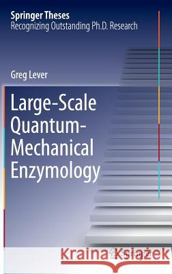 Large-Scale Quantum-Mechanical Enzymology Greg Lever 9783319193502 Springer