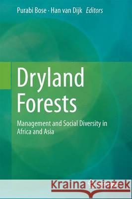 Dryland Forests: Management and Social Diversity in Africa and Asia Bose, Purabi 9783319194042 Springer