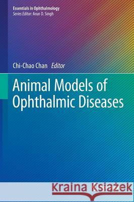 Animal Models of Ophthalmic Diseases Chi-Chao Chan 9783319194332