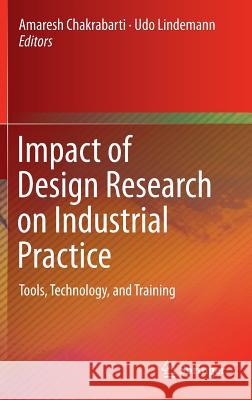 Impact of Design Research on Industrial Practice: Tools, Technology, and Training Chakrabarti, Amaresh 9783319194486 Springer