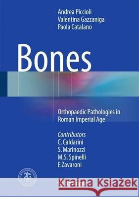 Bones: Orthopaedic Pathologies in Roman Imperial Age Piccioli, Andrea 9783319194844 Springer