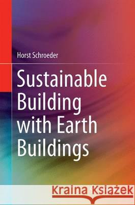 Sustainable Building with Earth Horst Schroeder 9783319194905 Springer