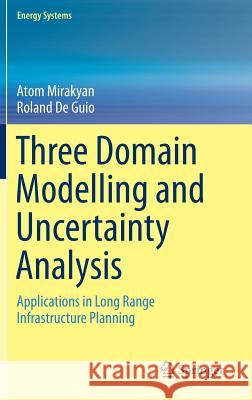 Three Domain Modelling and Uncertainty Analysis: Applications in Long Range Infrastructure Planning Mirakyan, Atom 9783319195711 Springer