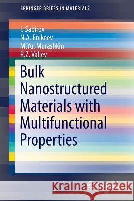 Bulk Nanostructured Materials with Multifunctional Properties I. Sabirov N. A. Enikeev M. Yu Murashkin 9783319195988 Springer
