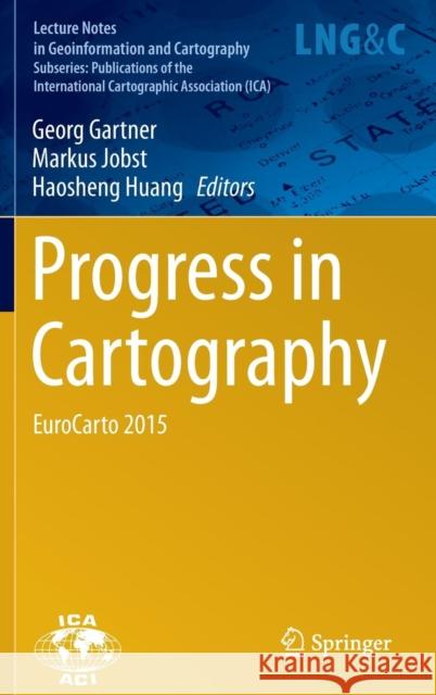 Progress in Cartography: Eurocarto 2015 Gartner, Georg 9783319196015 Springer