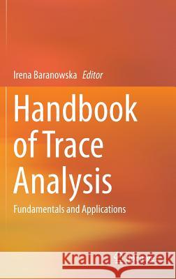 Handbook of Trace Analysis: Fundamentals and Applications Baranowska, Irena 9783319196138 Springer