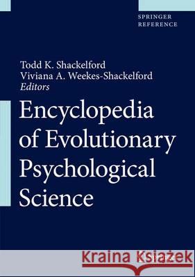 Encyclopedia of Evolutionary Psychological Science Todd K. Shackelford Viviana A. Weekes-Shackelford 9783319196497 Springer