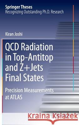 QCD Radiation in Top-Antitop and Z+jets Final States: Precision Measurements at Atlas Joshi, Kiran 9783319196527 Springer