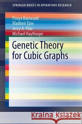 Genetic Theory for Cubic Graphs Pouya Baniasadi Vladimir V. Ejov Jerzy A. Filar 9783319196794