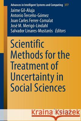 Scientific Methods for the Treatment of Uncertainty in Social Sciences Jaime Gil-Aluja Antonio Terceno Joan C. Ferrer 9783319197036