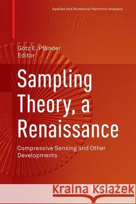 Sampling Theory, a Renaissance: Compressive Sensing and Other Developments Pfander, Götz E. 9783319197487 Birkhauser