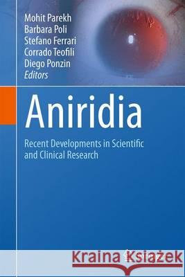 Aniridia: Recent Developments in Scientific and Clinical Research Parekh, Mohit 9783319197784