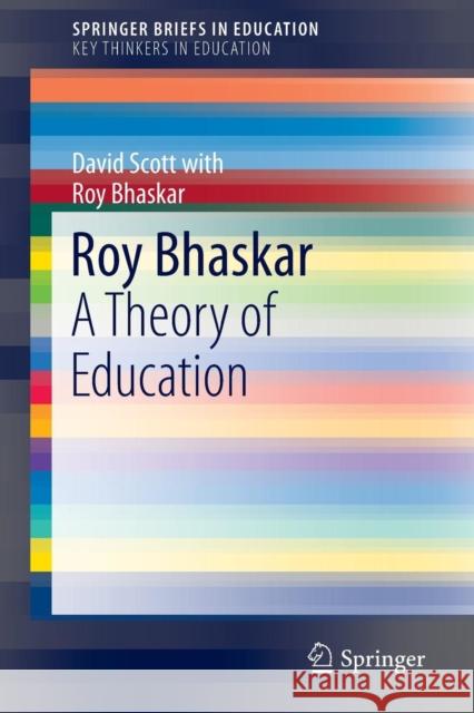 Roy Bhaskar: A Theory of Education Scott, David 9783319198354 Springer