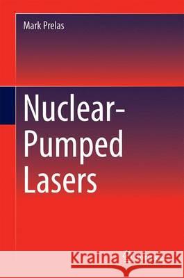 Nuclear-Pumped Lasers Mark Prelas 9783319198446 Springer