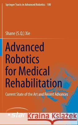 Advanced Robotics for Medical Rehabilitation: Current State of the Art and Recent Advances Xie 9783319198958 Springer