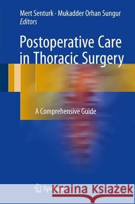 Postoperative Care in Thoracic Surgery: A Comprehensive Guide Şentürk, Mert 9783319199078 Springer