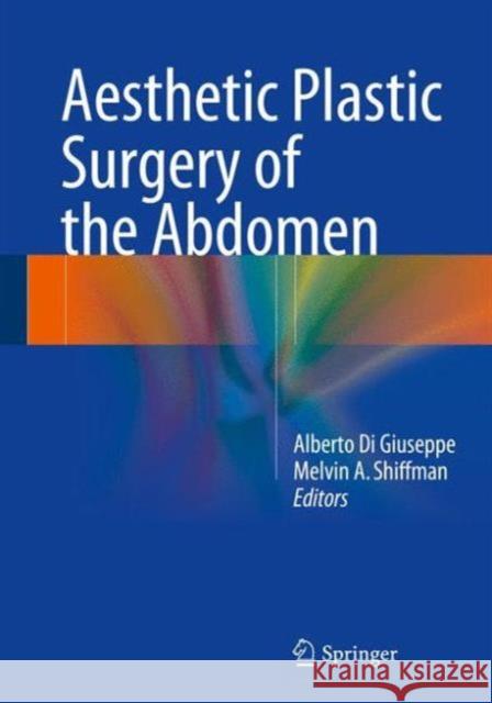 Aesthetic Plastic Surgery of the Abdomen Alberto D Melvin A. Shiffman 9783319200033 Springer