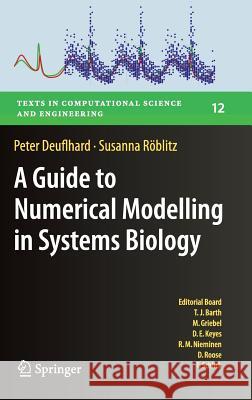 A Guide to Numerical Modelling in Systems Biology Peter Deuflhard Susanna Roblitz 9783319200583 Springer