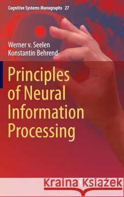 Principles of Neural Information Processing Werner V. Seelen Konstantin Behrend 9783319201122 Springer