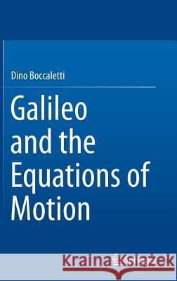 Galileo and the Equations of Motion Boccaletti, Dino 9783319201337