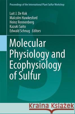 Molecular Physiology and Ecophysiology of Sulfur Luit J. d Malcolm Hawkesford Heinz Rennenberg 9783319201368 Springer