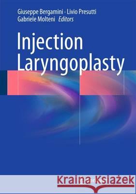 Injection Laryngoplasty Giuseppe Bergamini Livio Presutti Gabriele Molteni 9783319201429 Springer