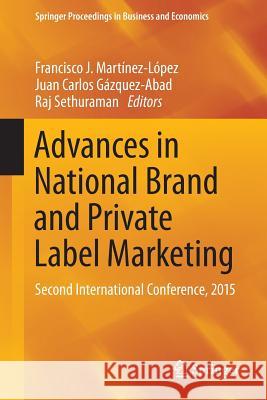 Advances in National Brand and Private Label Marketing: Second International Conference, 2015 Martínez-López, Francisco J. 9783319201818