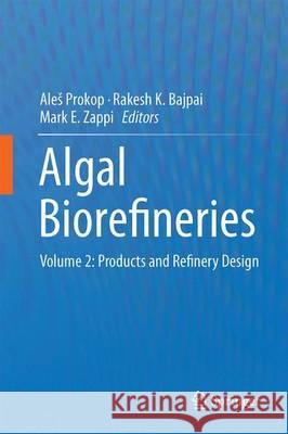 Algal Biorefineries: Volume 2: Products and Refinery Design Prokop, Ales 9783319201993