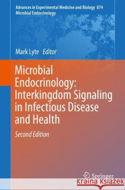 Microbial Endocrinology: Interkingdom Signaling in Infectious Disease and Health Mark Lyte 9783319202143 Springer