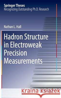 Hadron Structure in Electroweak Precision Measurements Nathan Hall 9783319202204
