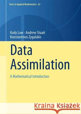 Data Assimilation: A Mathematical Introduction Law, Kody 9783319203249 Springer