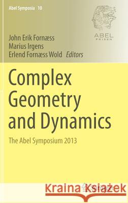 Complex Geometry and Dynamics: The Abel Symposium 2013 Fornæss, John Erik 9783319203362 Springer