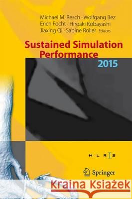 Sustained Simulation Performance 2015: Proceedings of the Joint Workshop on Sustained Simulation Performance, University of Stuttgart (Hlrs) and Tohok Resch, Michael M. 9783319203393