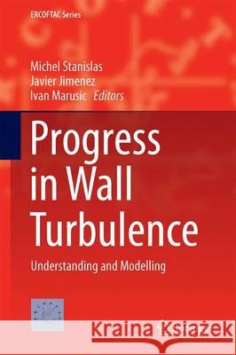 Progress in Wall Turbulence 2: Understanding and Modelling Stanislas, Michel 9783319203874 Springer