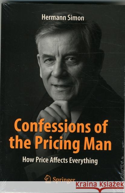 Confessions of the Pricing Man: How Price Affects Everything Simon, Hermann 9783319203997 Copernicus Books