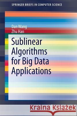 Sublinear Algorithms for Big Data Applications Dan Wang Zhu Han 9783319204475 Springer