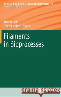 Filaments in Bioprocesses Krull, Rainer 9783319205106 Springer