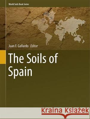 The Soils of Spain Juan F. Gallardo 9783319205403