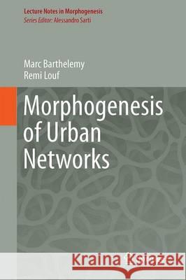 Morphogenesis of Spatial Networks Barthelemy, Marc 9783319205649 Springer