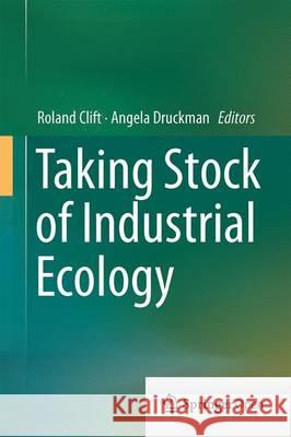 Taking Stock of Industrial Ecology Roland Clift Angela Druckman 9783319205700