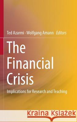 The Financial Crisis: Implications for Research and Teaching Azarmi, Ted 9783319205878 Springer