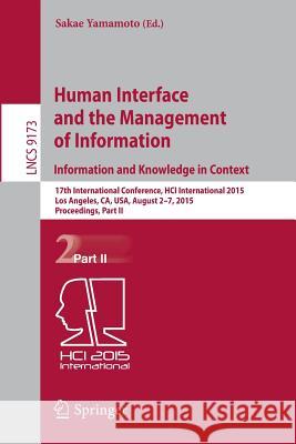 Human Interface and the Management of Information. Information and Knowledge in Context: 17th International Conference, Hci International 2015, Los An Yamamoto, Sakae 9783319206172 Springer