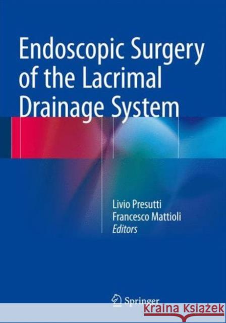 Endoscopic Surgery of the Lacrimal Drainage System Livio Presutti Francesco Mattioli 9783319206325