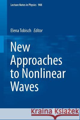 New Approaches to Nonlinear Waves Elena Tobisch 9783319206899 Springer